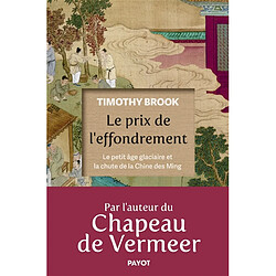 Le prix de l'effondrement : le petit âge glaciaire et la chute de la Chine des Ming · Occasion Timothy Brook