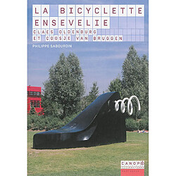 La bicyclette ensevelie : Claes Oldenburg et Coosje Van Bruggen