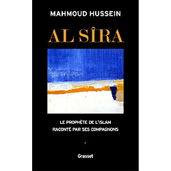 Al- Sîra : le Prophète de l'islam raconté par ses compagnons. Vol. 1