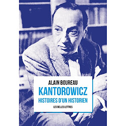 Kantorowicz : histoires d'un historien