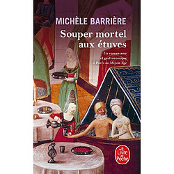Souper mortel aux étuves : roman noir et gastronomique à Paris au Moyen Age - Occasion