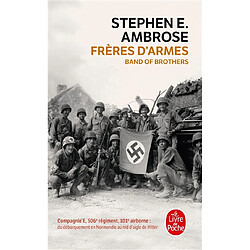 Frères d'armes : compagnie E, 506e régiment d'infanterie parachutiste, 101e division aéroportée, du débarquement en Normandie au nid d'aigle de Hitler - Occasion