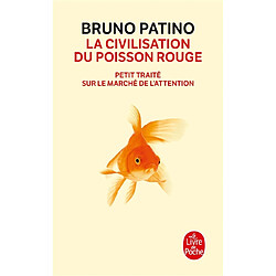 La civilisation du poisson rouge : petit traité sur le marché de l'attention