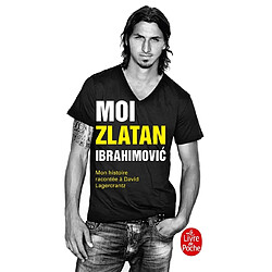 Moi, Zlatan Ibrahimovic : mon histoire racontée à David Lagercrantz - Occasion