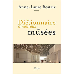 Dictionnaire amoureux des musées