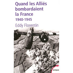 Quand les Alliés bombardaient la France : 1940-1945 · Occasion Eddy Florentin