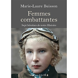 Femmes combattantes : sept héroïnes de notre histoire - Occasion