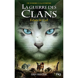 La guerre des clans : cycle 6, de l'ombre à la lumière. Vol. 3. Eclats de ciel