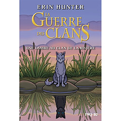 La guerre des clans. Une ombre au clan de la rivière