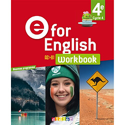 E for English 4e, cycle 4, A2-B1 : workbook : nouveau programme