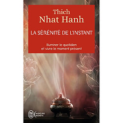 La sérénité de l'instant : illuminer le quotidien et vivre le moment présent - Occasion