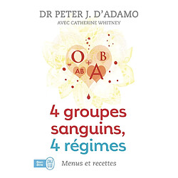 4 groupes sanguins, 4 régimes : menus et recettes : le complément idéal à 4 groupes sanguins 4 régimes - Occasion