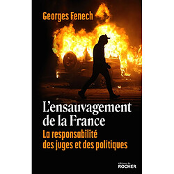 L'ensauvagement de la France : la responsabilité des juges et des politiques · Occasion Georges Fenech