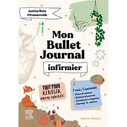 Mon bullet journal infirmier ! : tout pour réussir mon année ! : 1 mois, 1 spécialité