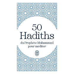 50 hadîths du prophète Muhammad pour méditer - Occasion