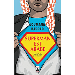 Superman est arabe : de Dieu, du mariage, des machos et autres désastreuses inventions - Occasion