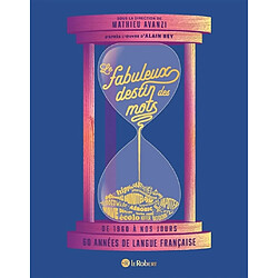 Le fabuleux destin des mots : de 1960 à nos jours : 60 années de langue française - Occasion