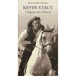Kevin Staut : l'élégance de la liberté · Occasion Marie-Noëlle Himbert