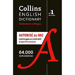 Collins English dictionary : dictionnaire unilingue autorisé aux examens : bac spécialités LLCER anglais et LLCER-AMC + BTS tertiaire