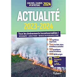Actualité 2023-2024 : tous les événements incontournables ! : résumés, analyses, mises en perspective, concours, examens & entretiens 2024 - Occasion