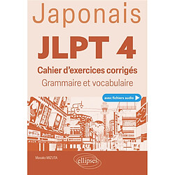 Japonais JLPT 4 : cahier d'exercices corrigés : grammaire et vocabulaire