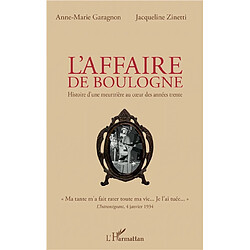 L'affaire de Boulogne : histoire d'une meurtrière au coeur des années trente Anne-Marie Garagnon - Jacqueline Zinetti