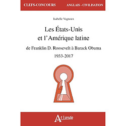 Les Etats-Unis et l'Amérique latine : de Franklin D. Roosevelt à Barack Obama : 1933-2017 · Occasion Isabelle Vagnoux