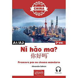 Ni hao ma ? : premiers pas en chinois mandarin : A1-A2