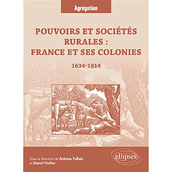 Pouvoirs et sociétés rurales : France et ses colonies : 1634-1814