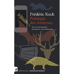 Politique des zoonoses : vivre avec les animaux au temps des virus pandémiques