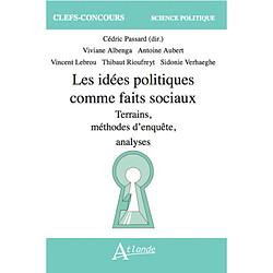 Les idées politiques comme faits sociaux : terrains, méthodes d'enquête, analyses