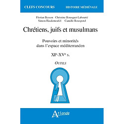 Chrétiens, juifs et musulmans : pouvoirs et minorités dans l'espace méditerranéen : XIe-XVe siècles, outils