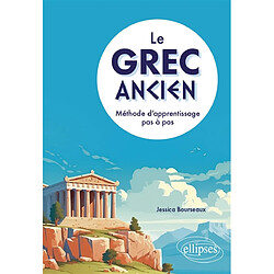Le grec ancien : méthode d'apprentissage pas à pas