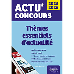 Thèmes essentiels d'actualité 2025-2026 : culture générale, droit public, thèmes sanitaires et sociaux, questions européennes, relations internationales - Occasion