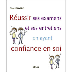 Réussir ses examens et ses entretiens en ayant confiance en soi - Occasion