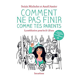 Comment ne pas finir comme tes parents : la méditation pour les 15-25 ans - Occasion