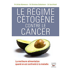Le régime cétogène contre le cancer : la meilleure alimentation quand on est confronté à la maladie
