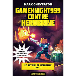 Le retour de Herobrine. Vol. 3. Gameknight999 contre Herobrine · Occasion Mark Cheverton