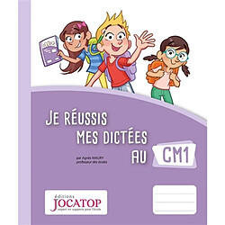 Je réussis mes dictées au CM1 Agnès Maury
