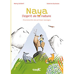 Naya, l'esprit de la nature : à la rencontre des animaux sauvages