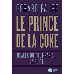 Le prince de la coke : dealer du tout-Paris... la suite · Occasion Gérard Fauré
