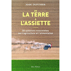 De la terre à l'assiette : 50 questions essentielles sur l'agriculture et l'alimentation · Occasion Marc Dufumier