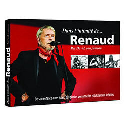Dans l'intimité de... Renaud : de son enfance à nos jours, 230 photos personnelles et totalement inédites