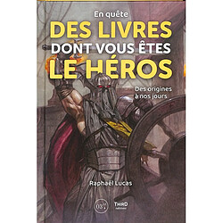 En quête des livres dont vous êtes le héros : des origines à nos jours - Occasion