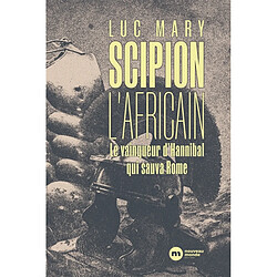 Scipion l'Africain : le vainqueur d'Hannibal qui sauva Rome - Occasion