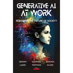 Generative AI at work : reshaping the future of society
