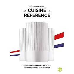 La cuisine de référence : techniques et préparations de base, fiches techniques de fabrication