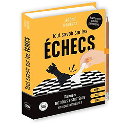 Tout savoir sur les échecs : infos, quiz, jeux : maîtrisez tactiques & stratégies en vous amusant !