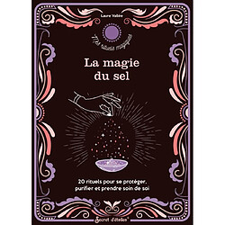 La magie du sel : 20 rituels pour se protéger, purifier et prendre soin de soi · Occasion Laure Vallée