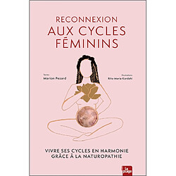 La magie des cycles féminins : vivre ses cycles en harmonie grâce à la naturopathie - Occasion